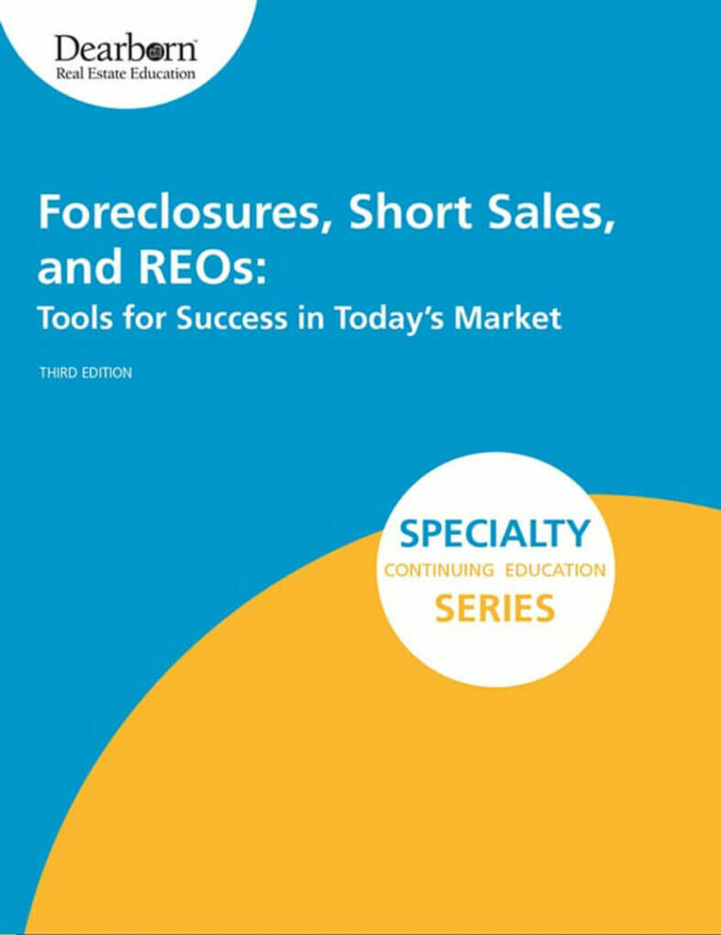 Foreclosures, Short Sales, REOs book cover, Third Edition, Dearborn Real Estate Education, Specialty Continuing Education Series.