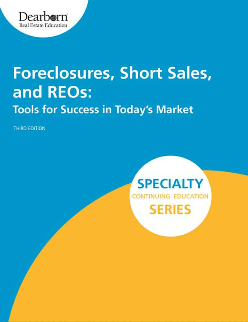 Foreclosures, Short Sales, REOs book cover, Third Edition, Dearborn Real Estate Education, Specialty Continuing Education Series.